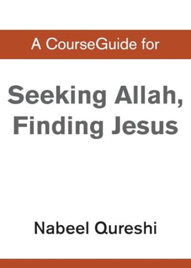 A CourseGuide for Seeking Allah, Finding Jesus