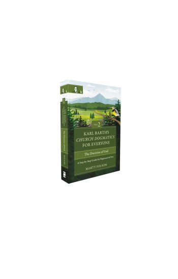 Karl Barth's Church Dogmatics for Everyone, Volume 2---The Doctrine of God