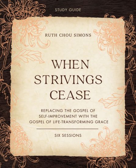 When Strivings Cease Bible Study Guide plus Streaming Video