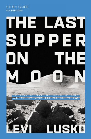 The Last Supper on the Moon Bible Study Guide plus Streaming Video