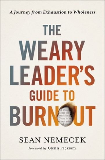 The Weary Leader’s Guide to Burnout