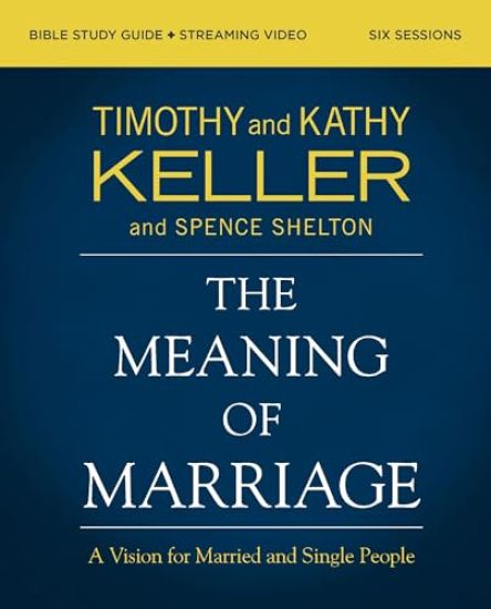 The Meaning of Marriage Bible Study Guide plus Streaming Video, Updated Edition