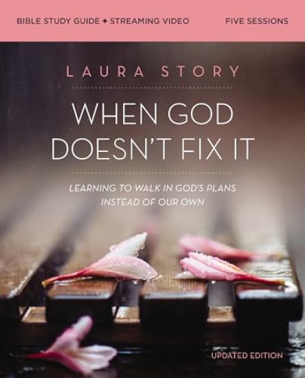 When God Doesn't Fix It Bible Study Guide plus Streaming Video, Updated Edition