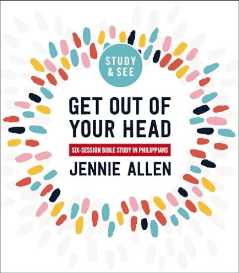 Get Out of Your Head Bible Study Guide plus Streaming Video, Updated Edition