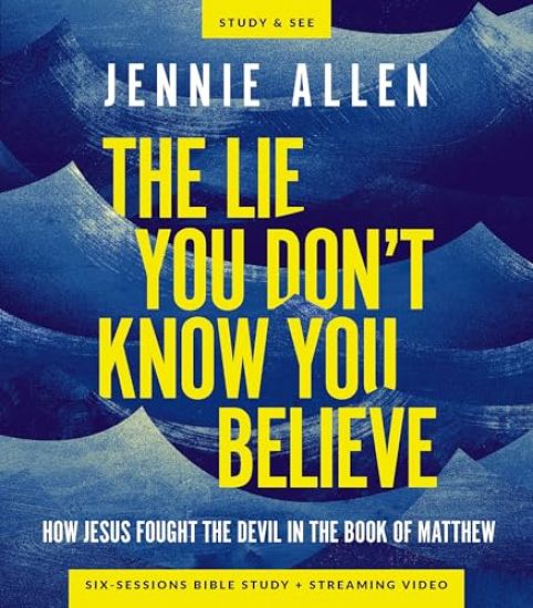 The Lie You Don't Know You Believe Bible Study Guide plus Streaming Video