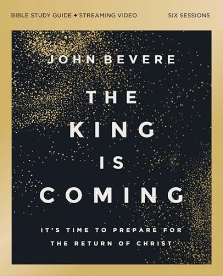The King Is Coming Bible Study Guide plus Streaming Video