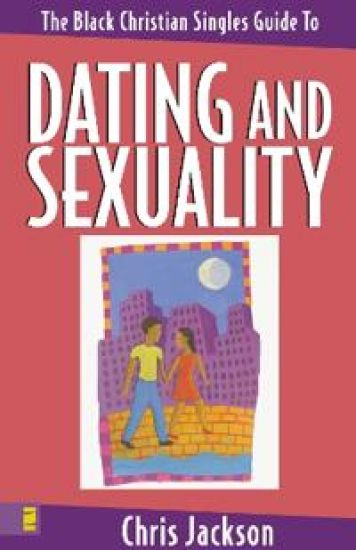 The Black Christian Singles Guide to Dating and Sexuality