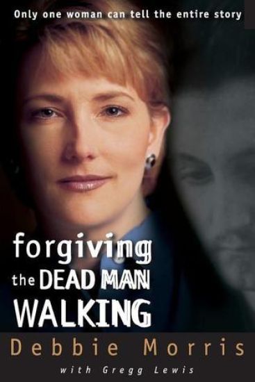 Forgiving the Dead Man Walking