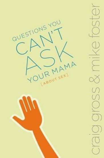 Questions You Can't Ask Your Mama About Sex