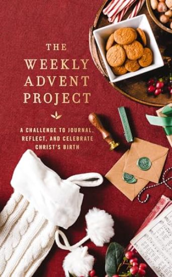 The Weekly Advent Project: A Challenge to Journal, Reflect, and Celebrate Christ's Birth (a 31-Day Christmas Devotional Journey)