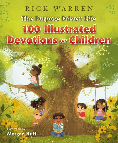 The Purpose Driven Life 100 Illustrated Devotions for Children