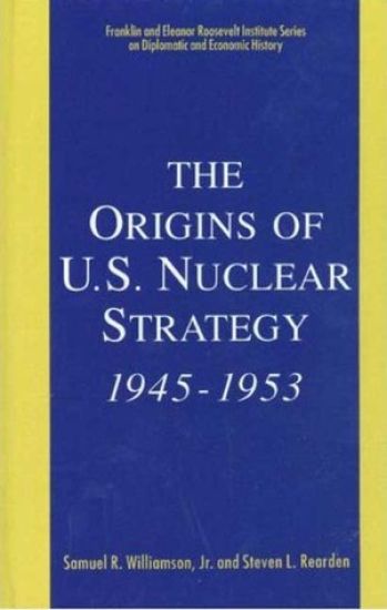 The Origins of U.S. Nuclear Strategy, 1945-1953
