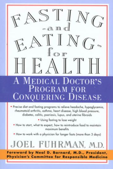 Fasting and Eating for Health: A Medical Doctor's Program for Conquering Disease