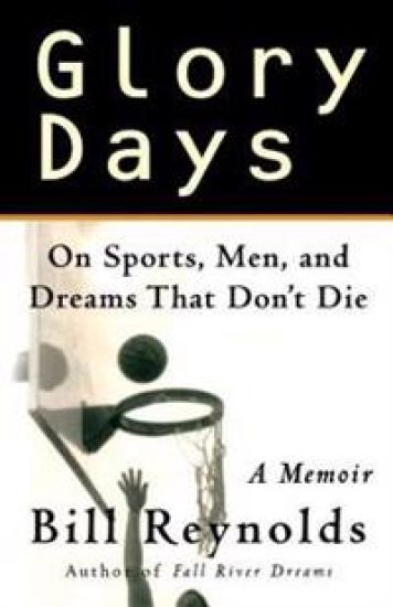 Glory Days: On Sports, Men, and Dreams-That Don't Die
