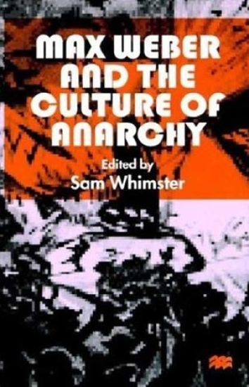 Max Weber and the Culture of Anarchy