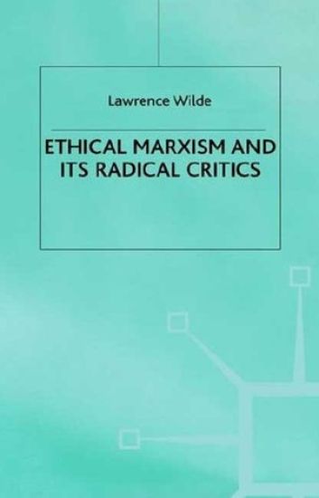 Ethical Marxism and its Radical Critics
