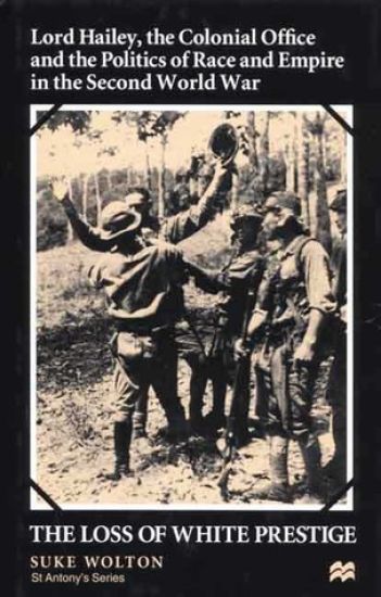 Lord Hailey, the Colonial Office and the Politics of Race and Empire in the Seco