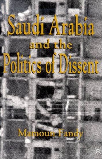 Saudi Arabia and the Politics of Dissent