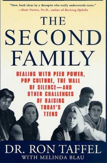 The Second Family: Dealing with Peer Power, Pop Culture, the Wall of Silence -- And Other Challenges of Raising Today's Teens