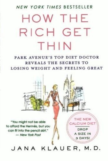 How the Rich Get Thin: Park Avenue's Top Diet Doctor Reveals the Secrets to Losing Weight and Feeling Great