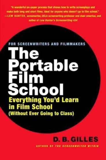 The Portable Film School: Everything You'd Learn in Film School Without Ever Going to Class