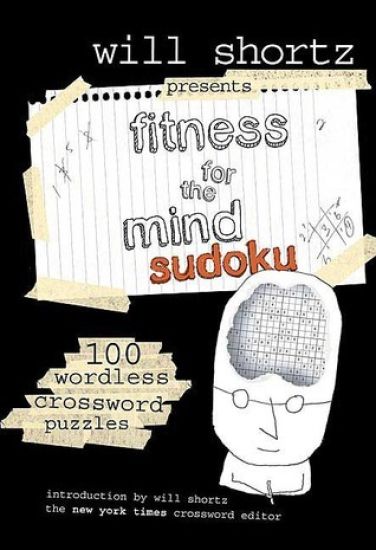 Will Shortz Presents Fitness for the Mind Sudoku: 100 Wordless Crossword Puzzles