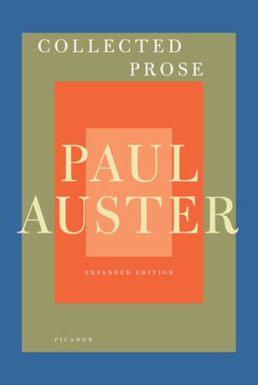 Collected Prose: Autobiographical Writings, True Stories, Critical Essays, Prefaces, Collaborations with Artists, and Interviews: Expanded Edition