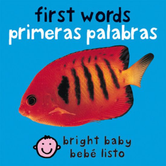 Bilingual Bright Baby First Words / Primeras Palabras: Primeras Palabras