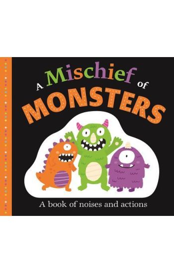 Picture Fit Board Books: A Mischief of Monsters: A Book of Noises and Actions