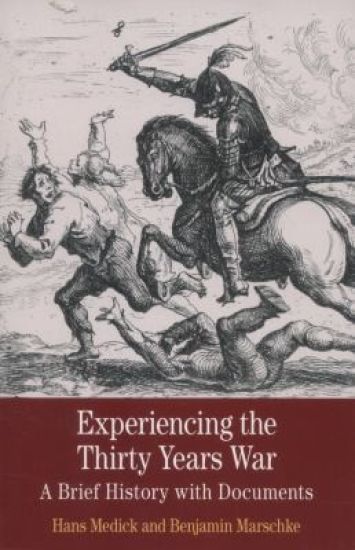 Experiencing the Thirty Years War: A Brief History with Documents