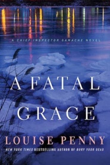 A Fatal Grace: A Chief Inspector Gamache Novel