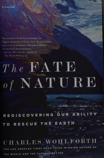 The Fate of Nature: Rediscovering Our Ability to Rescue the Earth