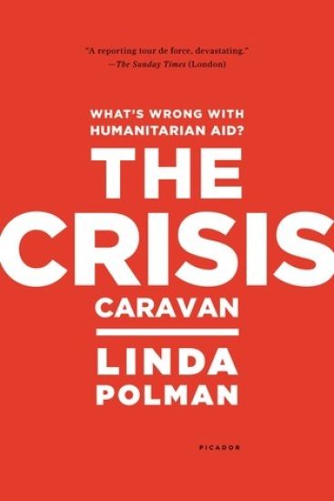 Crisis Caravan: What's Wrong with Humanitarian Aid?