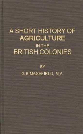 A Short History of Agriculture in the British Colonies