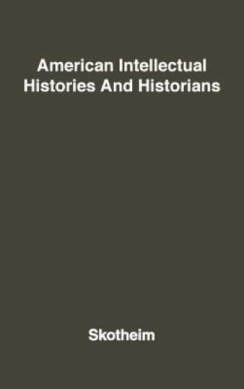 American Intellectual Histories and Historians.