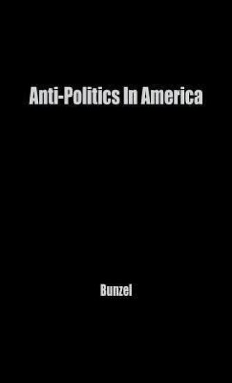 Anti-Politics in America