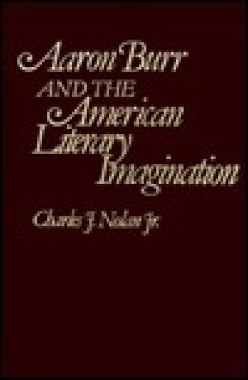 Aaron Burr and the American Literary Imagination