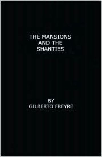 The Mansions and the Shanties [Sobrados e Mucambos]