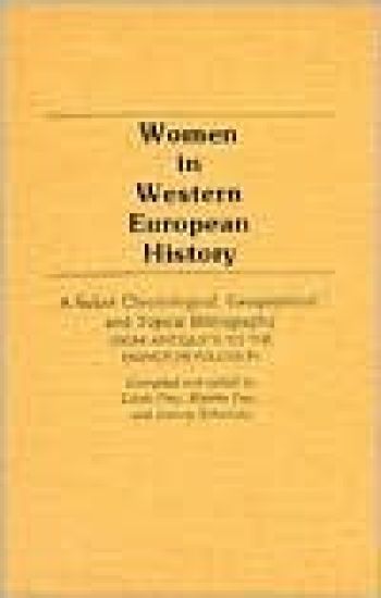 Women in Western European History: A Select Chronological, Geographical, and Topical Bibliography