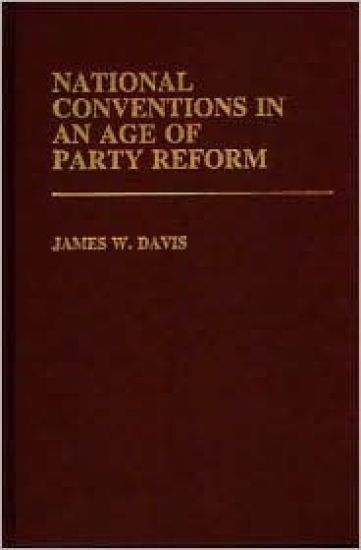 National Conventions in an Age of Party Reform.