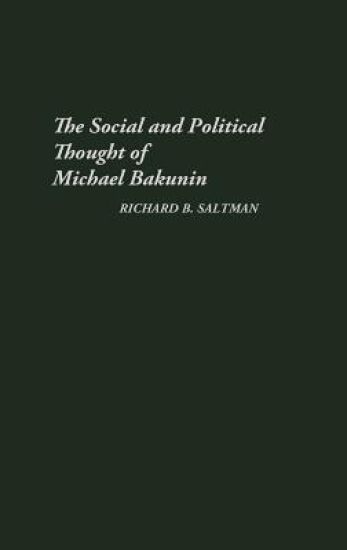 The Social and Political Thought of Michael Bakunin