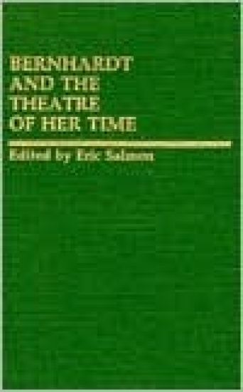 Bernhardt and the Theatre of Her Time
