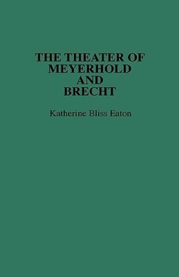The Theatre of Meyerhold and Brecht