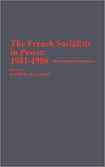 The French Socialists in Power, 1981-1986