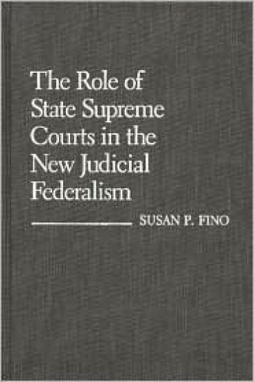 The Role of State Supreme Courts in the New Judicial Federalism.
