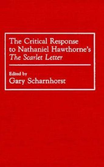 The Critical Response to Nathaniel Hawthorne's The Scarlet Letter