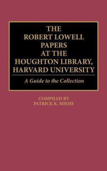 The Robert Lowell Papers at the Houghton Library, Harvard University