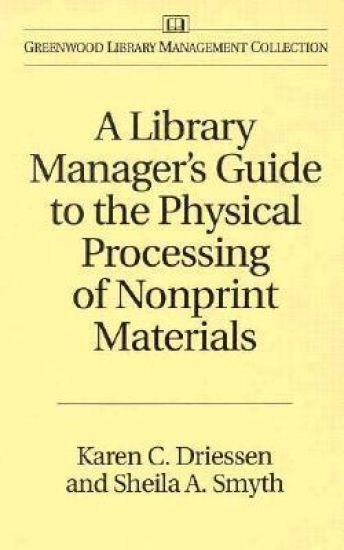 A Library Manager's Guide to the Physical Processing of Nonprint Materials