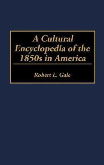 A Cultural Encyclopedia of the 1850s in America