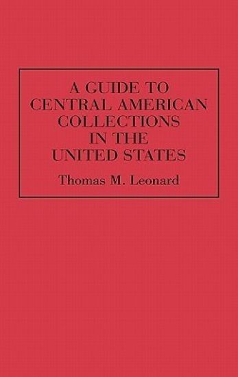 A Guide to Central American Collections in the United States